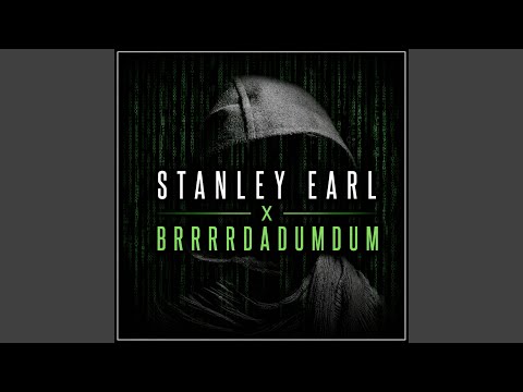 Stanley Earl x Brrrrrdadumdum