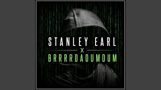 Stanley Earl x Brrrrrdadumdum
