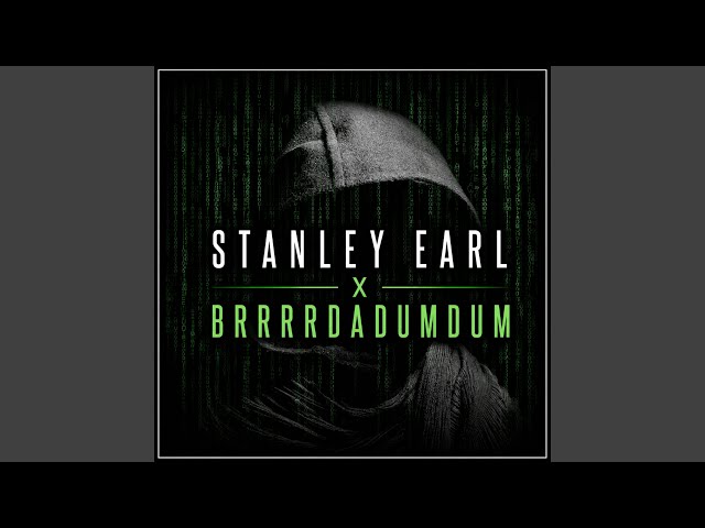 Stanley Earl x Brrrrrdadumdum