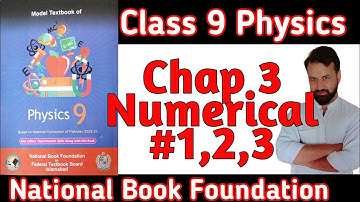 Class 9 Physics National Book NBF  Chapter 3 Numerical 1-2-3|Physics Class9 Unit3 Numericals 2024