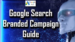 Google Ads Brand Campaign - How to Setup for Success - Full Walkthrough Guide screenshot 1