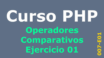 Curso PHP - 007 - Operadores Comparativos - Ejercicio 01