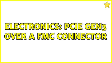 Electronics: PCIe gen3 over a FMC connector