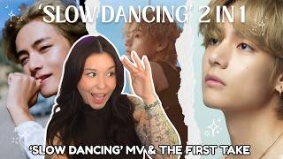 V'S VOICE IS INCREDIBLE 👏 FIRST TIME REACTION TO 'SLOW DANCING' MV & THE FIRST TAKE LIVE PERFORMANCE