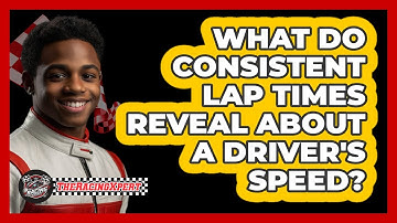 What Do Consistent Lap Times Reveal About A Driver