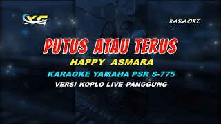 PUTUS ATAU TERUS KARAOKE KOPLO HAPPY ASMARA (YAMAHA PSR - S 775)