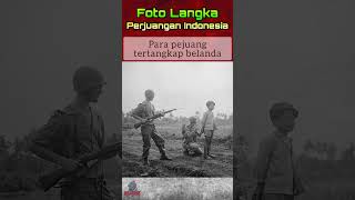 Jarang di publikasi Foto perjuangan kemerdekaan Indonesia part 3
