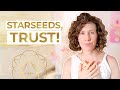 Starseeds, TRUST!  | Awaken to Your Starseed Mission - Episode 36