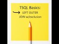 TSQL Basics Part 7: LEFT OUTER JOIN with exclusions