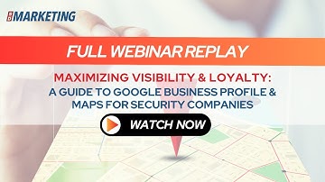 A Guide to Google Business Profiles & Maps for Security Companies | Webinar | SD Marketing