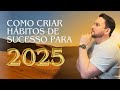 Como criar hábitos de sucesso para 2025