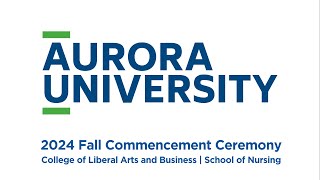 AU 2024 Fall Commencement Ceremony - College of Liberal Arts and Business | School of Nursing