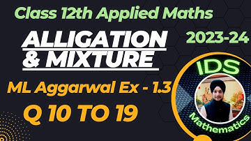 Alligation & Mixture(Part 2) Class 12th Applied Maths| Ex-1.3(Q 10 -19)|#class12#mathematics #cuet