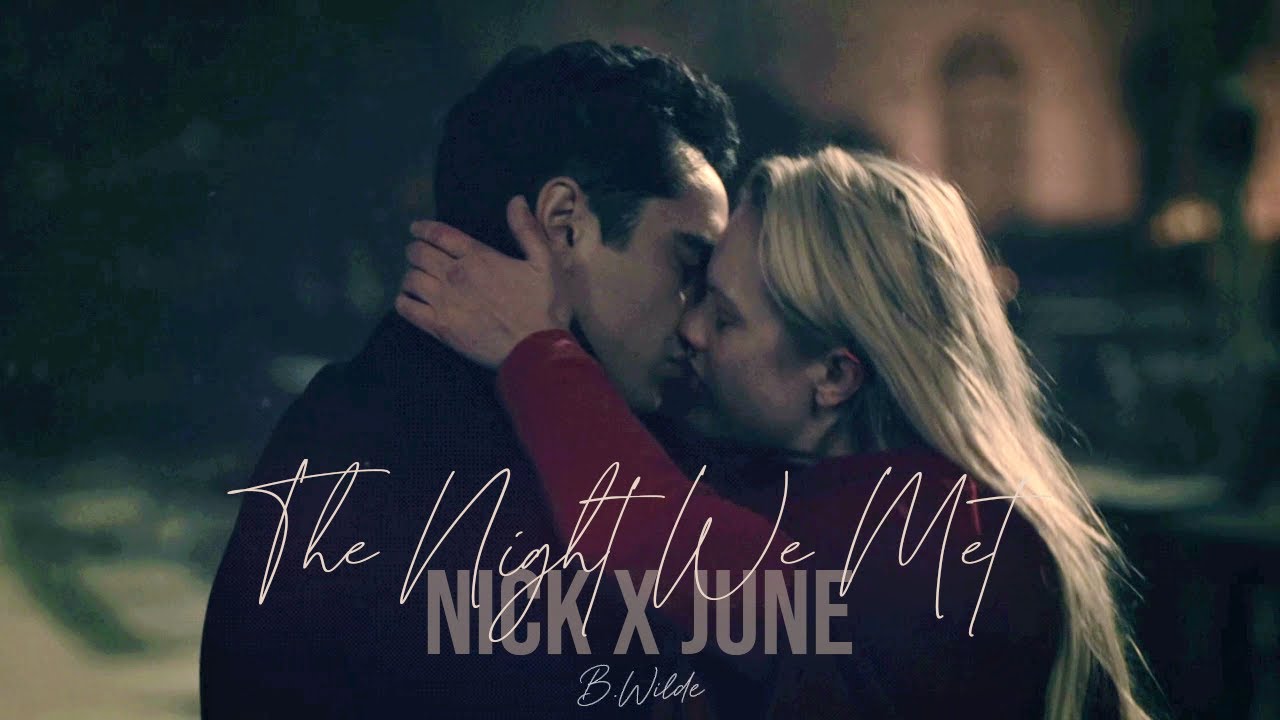 Nick ✘ June • The Night We Met