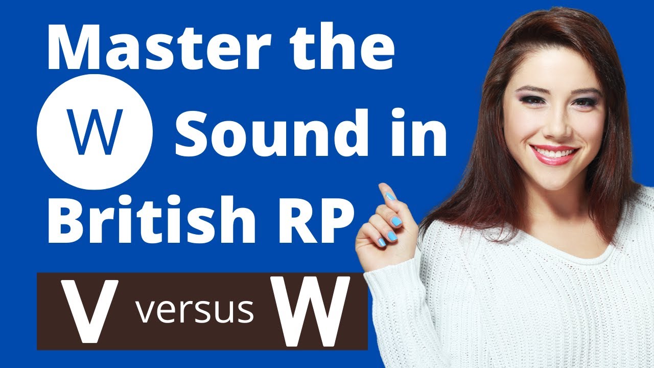 Master the /W/ Sound in British Received Pronunciation (R.P.) (Easy ...