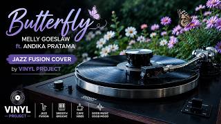 Butterfly - Melly Goeslaw ft. Andika Pratama | Jazz Fusion Cover by Vinyl Project