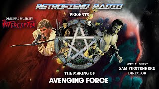 The Making of Avenging Force - In the Trenches with Sam Firstenberg