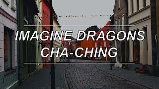 Cha-Ching Till We Grow Older - Imagine Dragons Lyrics