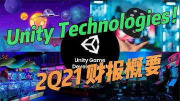 【Unity Technologies】财报概要2Q21 |Unity  (U) Q2 Financial Report Analysis (Aug. 10, 2021）