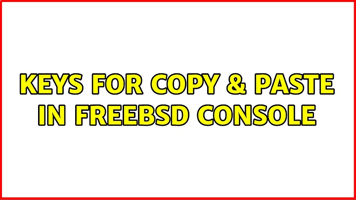 Keys for copy & paste in FreeBSD console