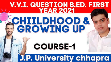 v.v.i.question B.Ed.1st year 2021 jaiprakash university chapra j.p childhood and growing up course-1