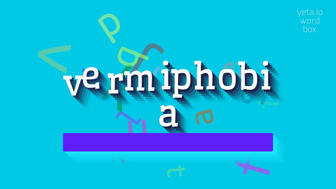 How to say "vermiphobia"! (High Quality Voices) YouTube