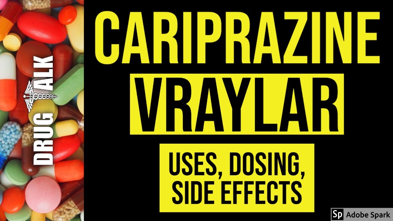 Cariprazine (Vraylar) - Uses, Dosing, Side Effects