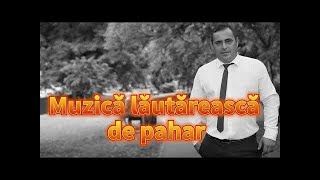 MUZICA LAUTAREASCA DE PAHAR COLAJ SI MUZICA DE PETRECERE 2022 PROGRAM SUPER