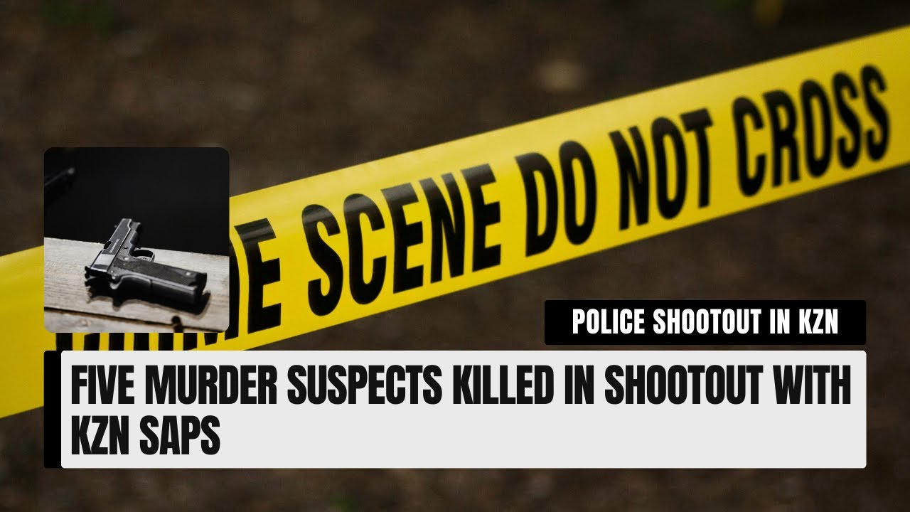 Five murder suspects killed in shootout with KZN SAPS - YouTube