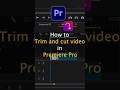 how to trim and cut video in adobe premiere pro #premierepro #trimvideo #cutvideo #editing
