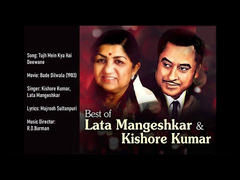 Tujh Mein Kya Hai Deewane         Bade Dilwala (1983)                 Kishore Kumar, Lata Mangeshkar