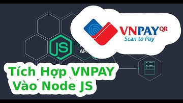 Tích Hợp VNPAY Vào NodeJS Đơn Giản Hóa Thanh Toán Thủ Công | VNPAY | NODEJS