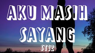 ST12 - AKU MASIH SAYANG (LIRIK)