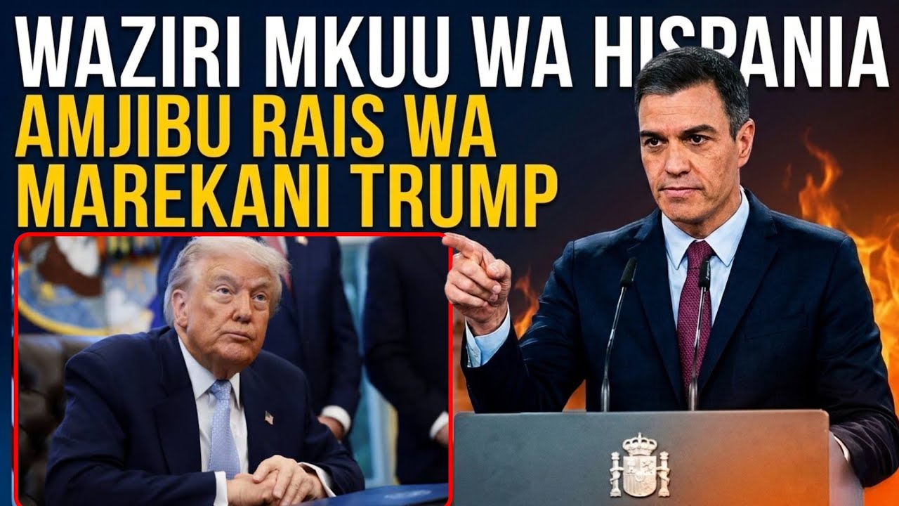 WAZIRI MKUU WA HISPANIA AMJIBU RAIS WA MAREKANI TRUMP 