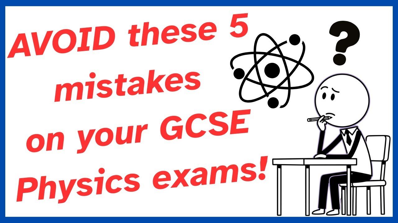 5 GCSE Physics Mistakes That YOU might be making!