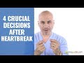 4 Crucial Decisions After Heartbreak