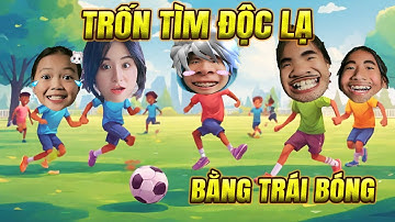 TRỐN TÌM KIỂU ĐỘC LẠ BẰNG TRÁI BÓNG - Trần Vy Vy Tập 32 #tranvyvy