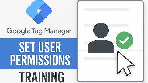 Setting User Permissions in Google Tag Manager