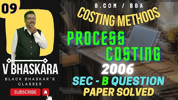 09 #PROCESS COSTING IN KANNADA | COSTING METHODS IN KANNADA| 2006 QUESTION PAPER SOLVED