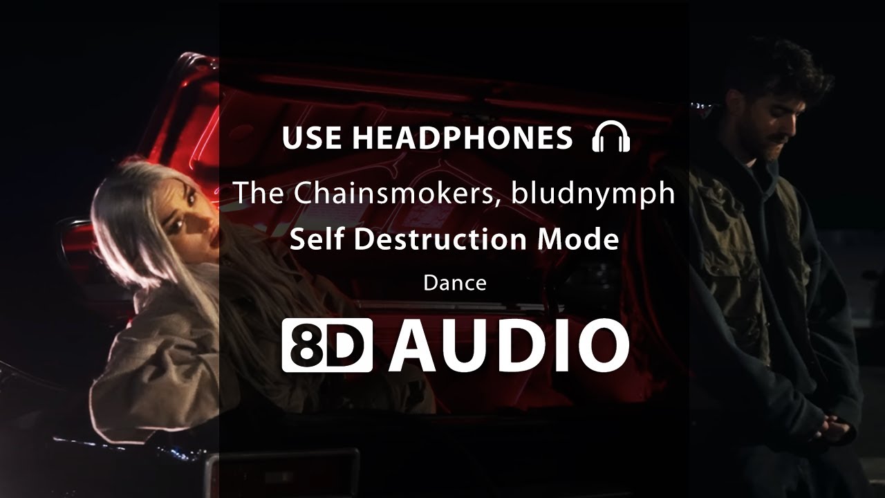 The Chainsmokers, bludnymph - Self Destruction Mode (8D Audio) 🎧 - YouTube