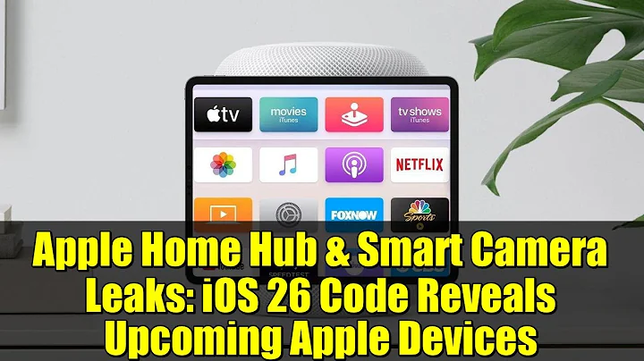 Apple Home Hub & Smart Camera Leaks: iOS 26 Code Reveals Upcoming Apple Devices