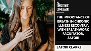 The Importance of Breath in Chronic Illness Recovery, with Breathwork Facilitator, Satori Clarke