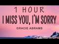 Gracie Abrams - I miss you, I'm sorry | 1 HOUR Lyrics