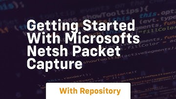 Getting started with microsofts netsh packet capture