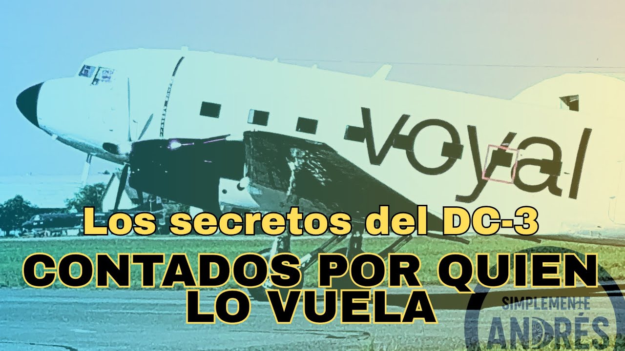 Los secretos del DC-3 contados por quien lo vuela 😏