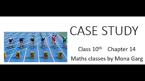 Class 10th Maths Chapter 14 statistics Case Study 100m race sprint CBSE
