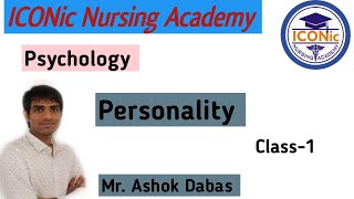 Personality | Psychology | Class-1 By Ashok Dabas Sir | ICONic Nursing Academy | GNM/B.Sc./ Post Bas