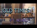 Denta - Old Times Ft. Nowawu (Official lyric video)