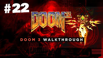 Doom 3 Playthrough - Part 22:  Site 3 | Marine | No HUD | No Commentary