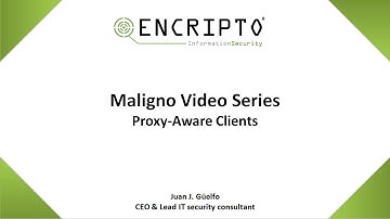 Maligno Video Series - Proxy-Aware Clients